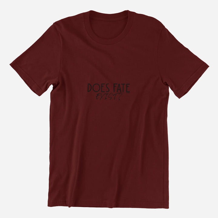 Adults T-Shirt with question Does fate exist printed on it. Color is Burgundy.