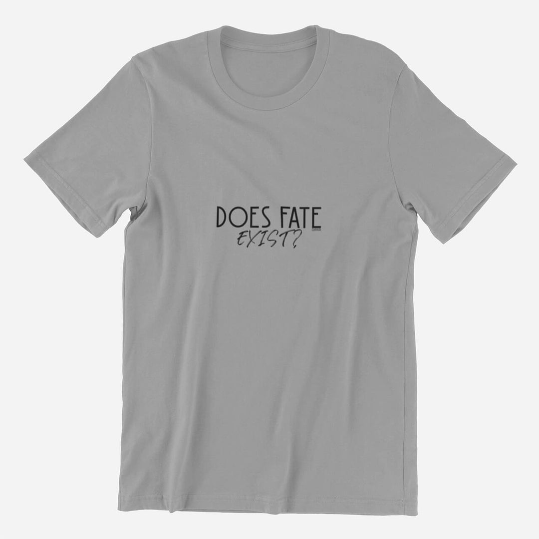 Adults T-Shirt with question Does fate exist printed on it. Color is Gray.