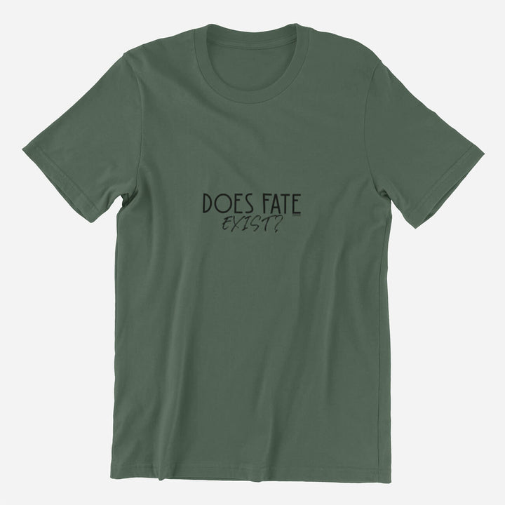 Adults T-Shirt with question Does fate exist printed on it. Color is Sage.