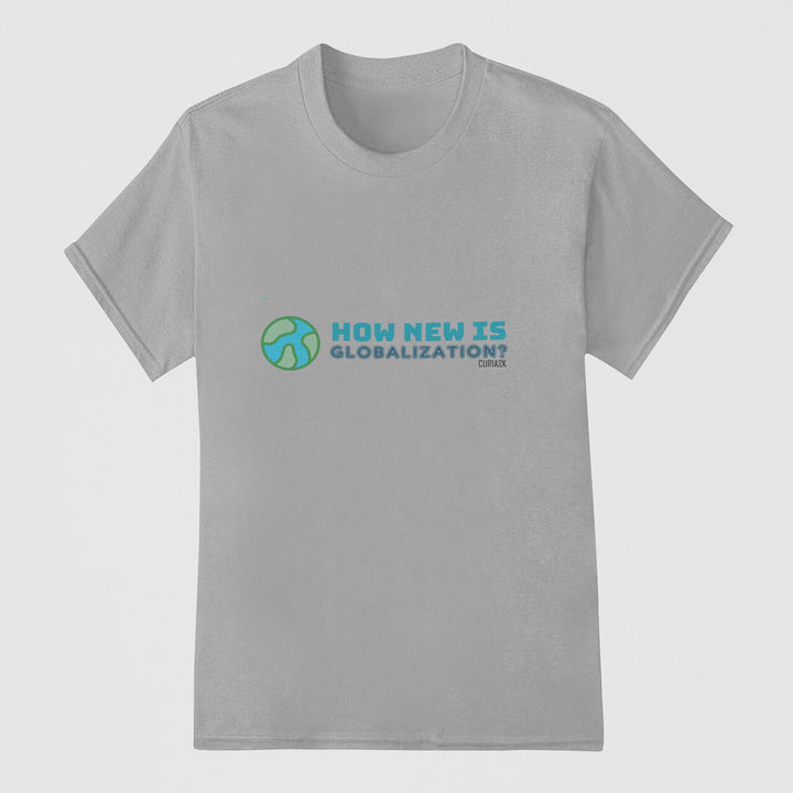 Adults T-Shirt with question How new is Globalization printed on it. Color is Gray.