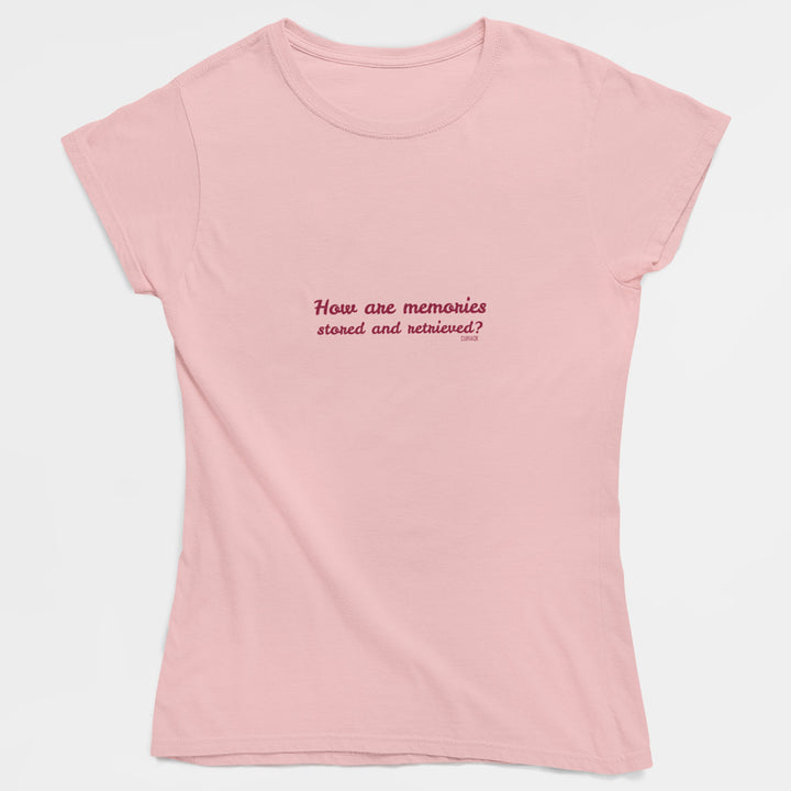 Adult's T-Shirt with question How are memories stored and retrieved printed on it. Color is Pink.