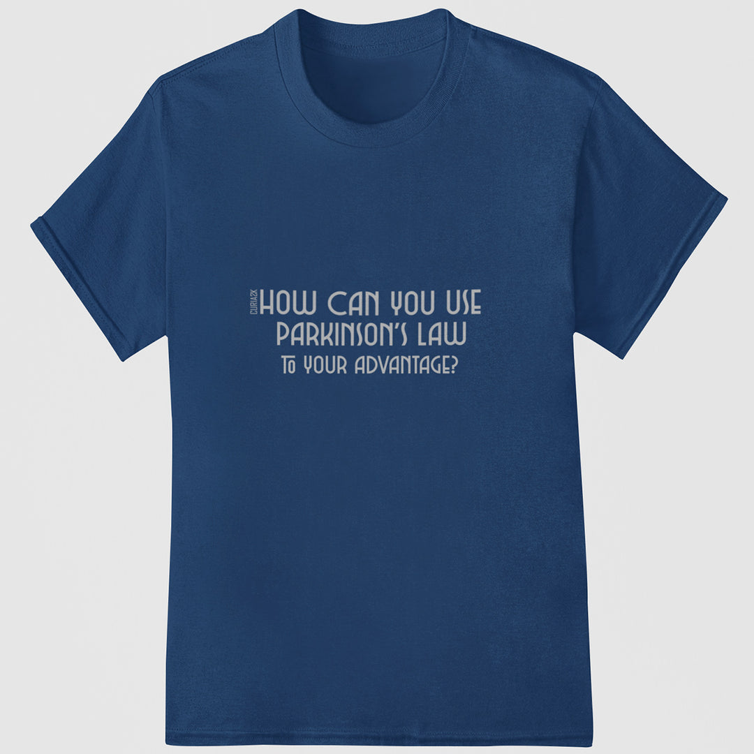 Adult's T-Shirt with question How can you use Parkinson's law to your advantage printed on it. Color is Navy.