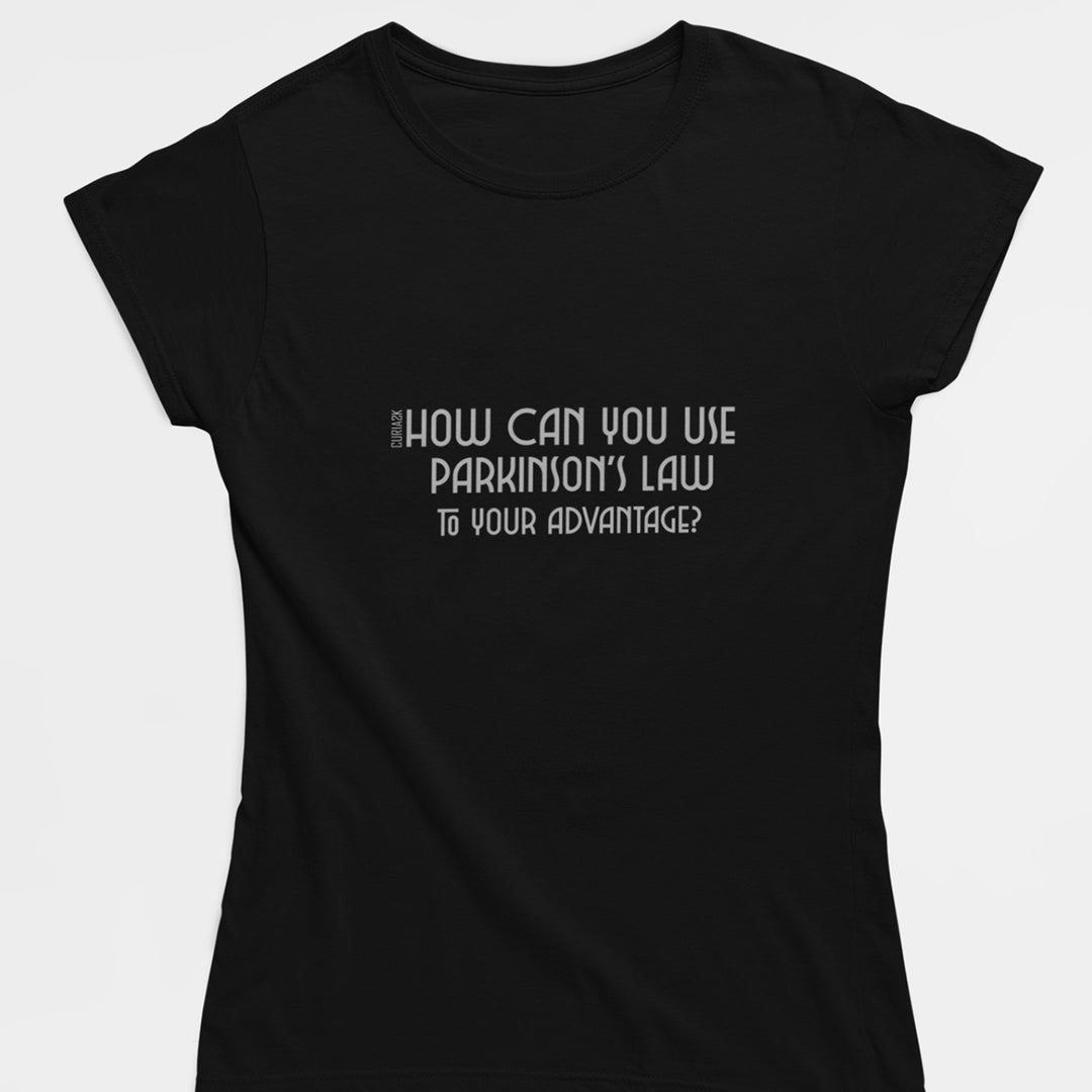 Adult's T-Shirt with question How can you use Parkinson's law to your advantage printed on it. Color is Black.
