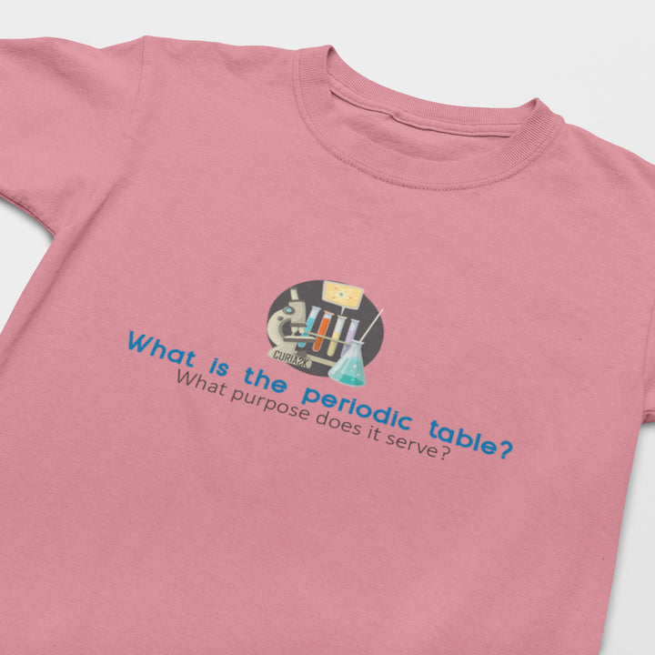 Kid's T-Shirt with question What is the Periodic Table? What purpose does it serve printed on it. Color is Pink.