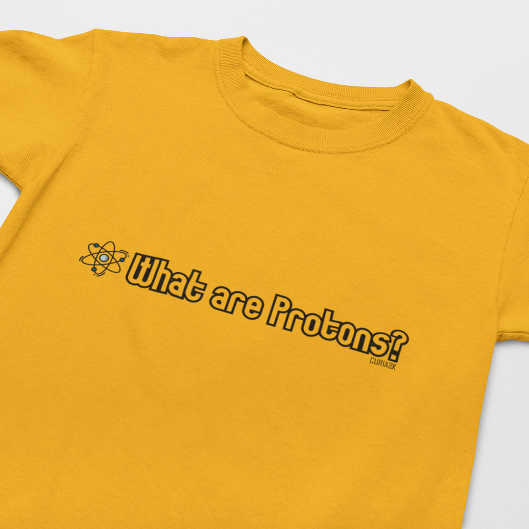 Kid's T-Shirt with question What are Protons printed on it. Color is Gold.