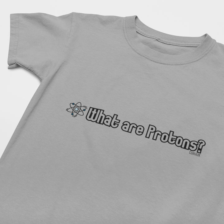 Kid's T-Shirt with question What are Protons printed on it. Color is Gray.