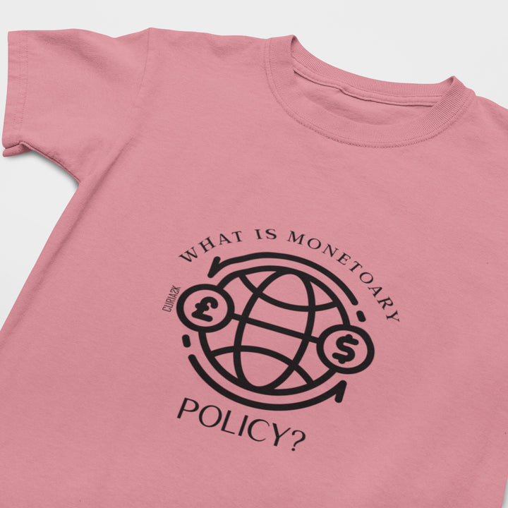 Kid's T-Shirt with question What is Monetary Policy printed on it. Color is Pink.
