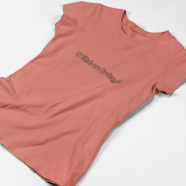 Adult's T-Shirt with question What are Protons printed on it. Color is Coral.