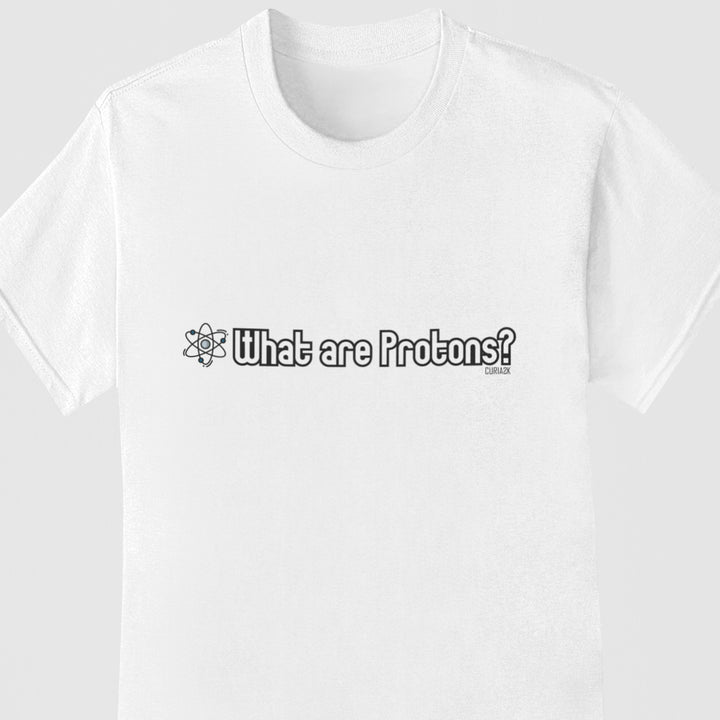 Adult's T-Shirt with question What are Protons printed on it. Color is White.