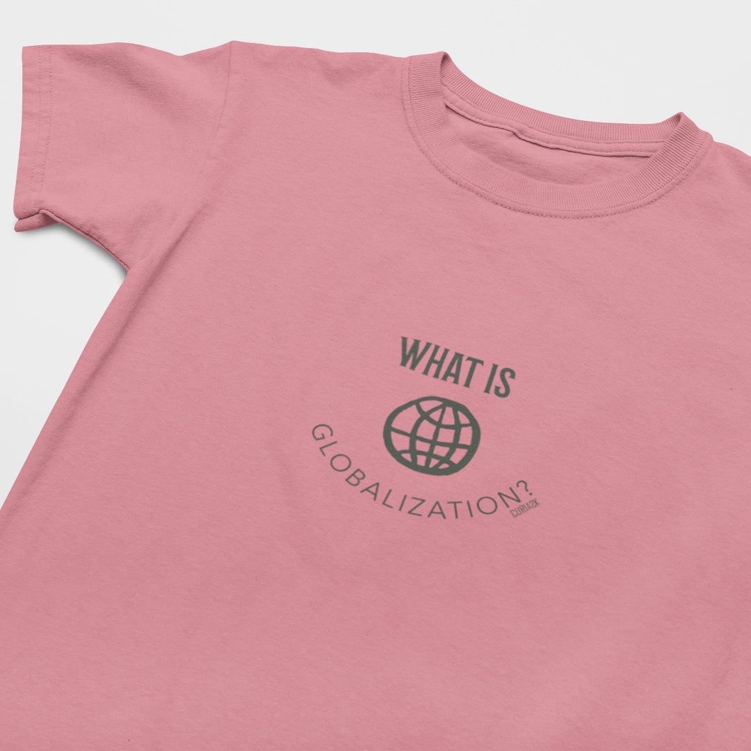 Kid's T-Shirt with question What is globalization printed on it. Color is Pink.