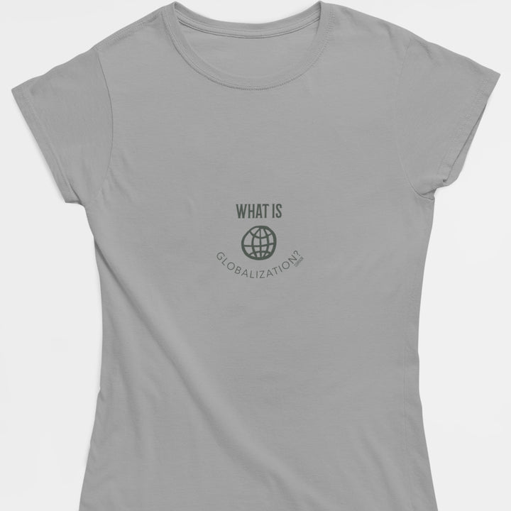 Adult's T-Shirt with question What is globalization printed on it. Color is Gray.