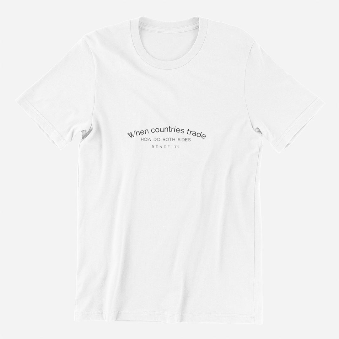 Adults T-Shirt with question When countries trade how do both side benefit printed on it. Color is White.