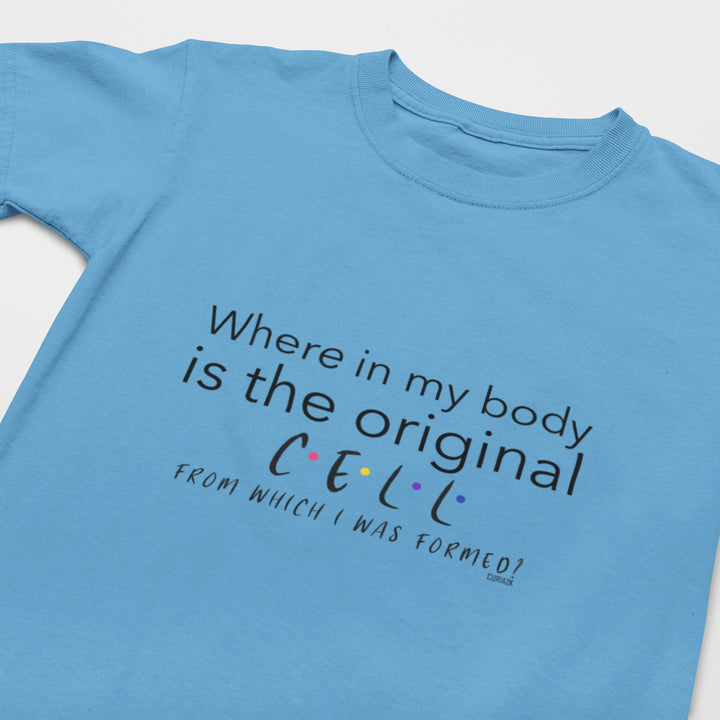 Kid's T-Shirt with question Where in my body is the original cell from which I was formed printed on it. Color is Caroline Blue.
